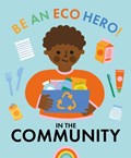 Be an Eco Hero!: In Your Community | Florence Urquhart | 
