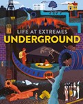 Life at Extremes: Underground | Josy Bloggs | 