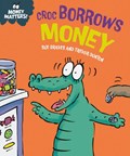 Money Matters: Croc Borrows Money | Sue Graves | 