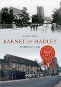 Barnet & Hadley Through Time | Robert Bard | 