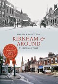 Kirkham & Around Through Time | Martin Ramsbottom | 