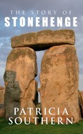 The Story of Stonehenge | Patricia Southern | 