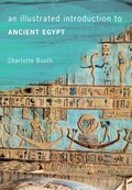 An Illustrated Introduction to Ancient Egypt | Charlotte Booth | 