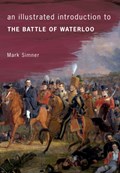 An Illustrated Introduction to the Battle of Waterloo | Mark Simner | 