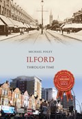 Ilford Through Time | Michael Foley | 