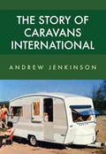 The Story of Caravans International | Andrew Jenkinson | 