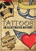 Tattoos: An Illustrated History | Tina Brown | 