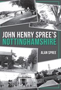 John Henry Spree's Nottinghamshire | Alan Spree | 