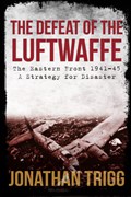 The Defeat of the Luftwaffe | Jonathan Trigg | 