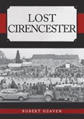 Lost Cirencester | Robert Heaven | 