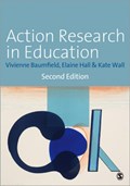 Action Research in Education | Vivienne Marie Baumfield ; Elaine Hall ; Kate Wall | 