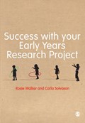 Success with your Early Years Research Project | Rosie Walker ; Carla Solvason | 