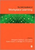 The SAGE Handbook of Workplace Learning | Margaret Malloch ; Len Cairns ; Karen Evans ; Bridget N. Oâ€²Connor | 