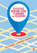 Effective Medium-term Planning for Teachers | Lee Jerome ; Marcus Bhargava | 