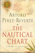 The Nautical Chart: A Novel of Adventure | Arturo Perez-Reverte | 