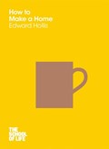 How to Make a Home | Edward Hollis ; Campus London Ltd (The School of Life) | 