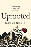 Uprooted | Naomi Novik | 