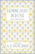 Hemingway in Love | A.E. Hotchner | 