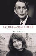 Father and Daughter | Ann (UCL Social Research Institute) Oakley | 
