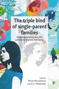 The Triple Bind of Single-Parent Families | RENSE (STOCKHOLM UNIVERSITY) NIEUWENHUIS ; LAURIE C. (LUXEMBOURG INCOME STUDY CENTER,  CUNY) Maldonado | 