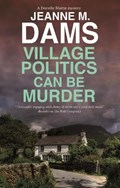 Village Politics Can Be Murder | Jeanne M. Dams | 
