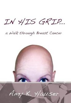 IN HIS GRIP ... a Walk Through Breast Cancer