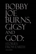 Bobby Joe Burns, Gigsy and God | Greg Karber; Greg Karber Sr | 