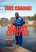 Take Charge! Live a Healthy Lifestyle | Athon Barron | 