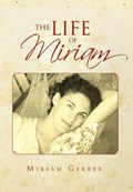 The Life of Miriam | Miriam Gerber; Gerber | 