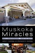 Muskoka Miracles | John F Holliday; Richard D Holliday | 