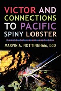 Victor and Connections to Pacific Spiny Lobster | Marvin A Nottingham Edd | 