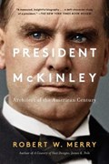 President McKinley | Robert W. Merry | 