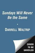 Sundays Will Never Be the Same: Racing, Tragedy, and Redemption: My Life in America's Fastest Sport | Darrell Waltrip | 