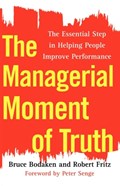 The Managerial Moment of Truth | Bruce Bodaken ; Robert Fritz | 