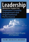 Leadership Behavior Impact on Employee's Loyalty, Engagement and Organizational Performance | Raimi-Akinleye Abiodun | 