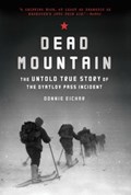 Dead Mountain: The Untold True Story of the Dyatlov Pass Incident | Donnie Eichar | 