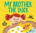 My Brother the Duck | Pat Zietlow Miller | 