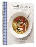 Small Victories: Recipes, Advice + Hundreds of Ideas for Home Cooking Triumphs | Julia Turshen | 