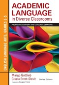 Academic Language in Diverse Classrooms: English Language Arts, Grades 3-5: Promoting Content and Language Learning | Gottlieb | 