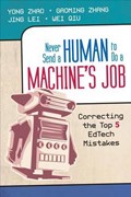 Never Send a Human to Do a Machine's Job: Correcting the Top 5 EdTech Mistakes | Zhao | 