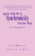 Spirit Told Me & Synchronicity Led the Way | Alison Lakes | 