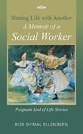 Sharing Life with Another a Memoir of a Social Worker | Bob Sh'mal Ellenberg | 