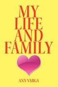 My Life and Family | Ann Varga | 