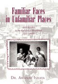 Familiar Faces in Unfamiliar Places | Arianne Ishaya; Dr Arianne Ishaya | 