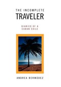The Incomplete Traveler | Andrea Bermudez | 