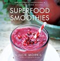 Superfood Smoothies | Julie Morris | 