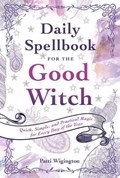 Daily Spellbook for the Good Witch | Patti Wigington | 