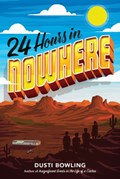 24 Hours in Nowhere | Dusti Bowling | 