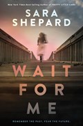 Wait for Me | Sara Shepard | 