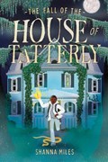 The Fall of the House of Tatterly | Shanna Miles | 
